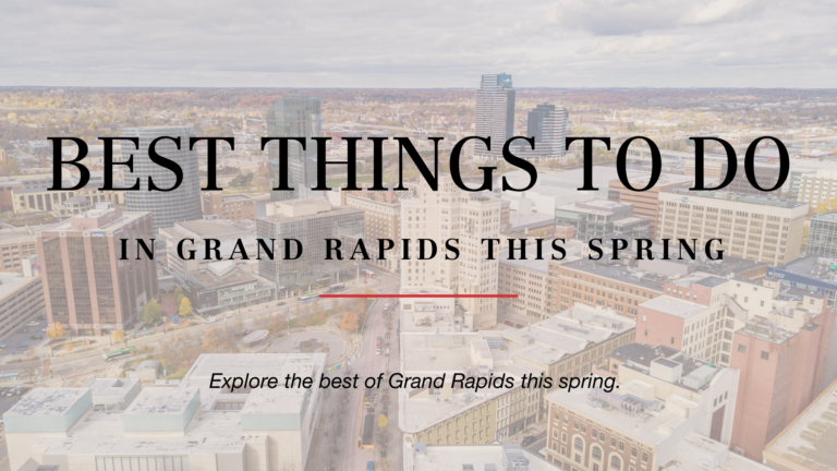 Best Things to Do in Grand Rapids This Spring (2026 Guide)